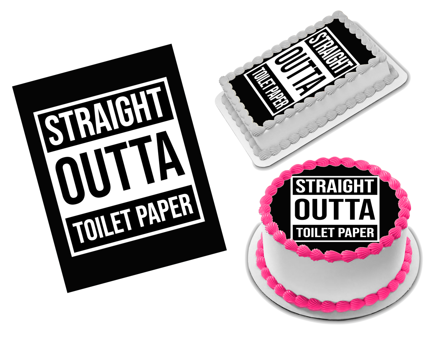 Straight Outta Toilet Paper Edible Image Frosting Sheet #7 (70+ sizes)